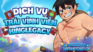 Trái Vĩnh Viễn KingLegacy