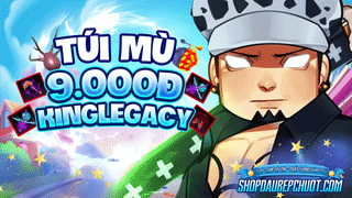 Túi Mù King Legacy 9k